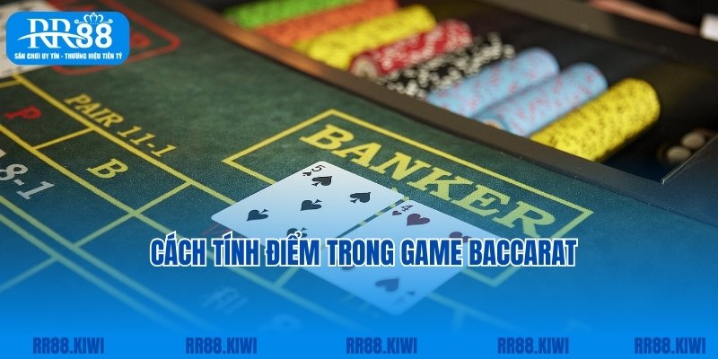 Trả lời câu hỏi cách tính điểm chuẩn game Baccarat là gì