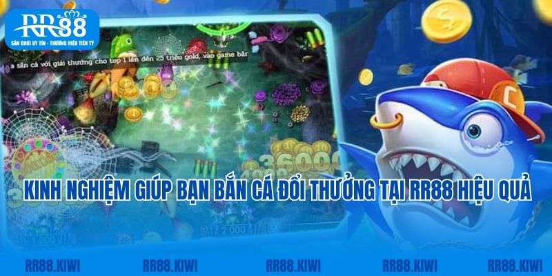 Kinh nghiệm giúp bạn bắn cá đổi thưởng tại RR88 hiệu quả