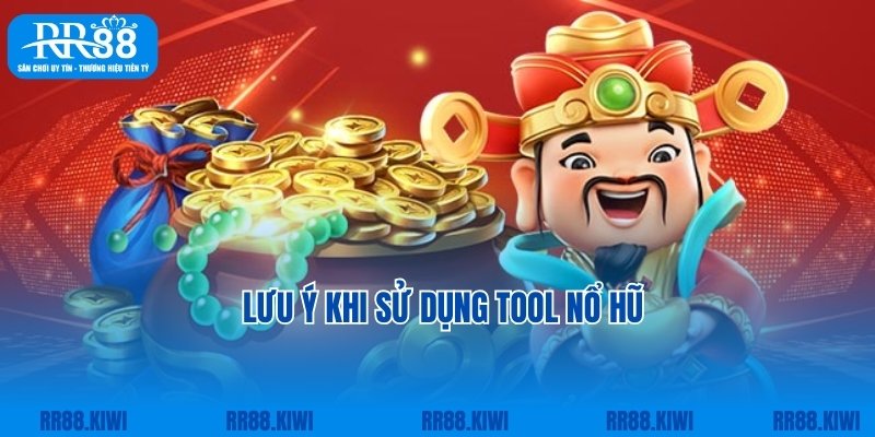 Lưu ý người chơi tại RR88 cần ghi nhớ khi sử dụng tool nổ hũ