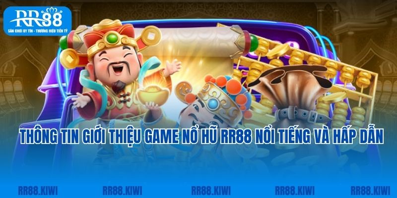 Thông tin giới thiệu game nổ hũ RR88 nổi tiếng và hấp dẫn