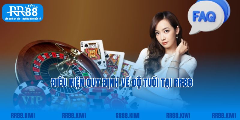 Điều kiện quy định về độ tuổi tại RR88