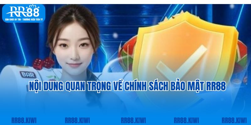 Nội dung quan trọng về chính sách bảo mật RR88