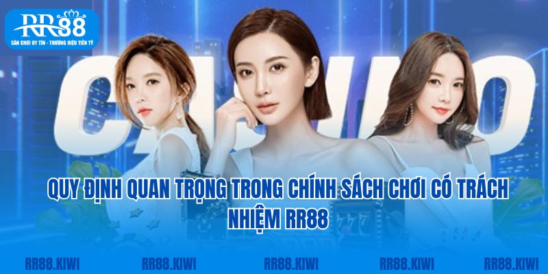 Quy định quan trọng trong chính sách chơi có trách nhiệm RR88