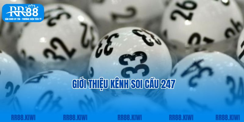 Giới thiệu kênh soi cầu 247