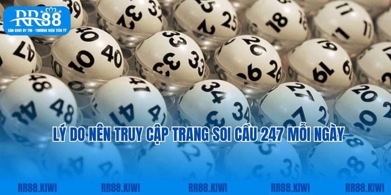 Lý do nên truy cập trang soi cầu 247 mỗi ngày