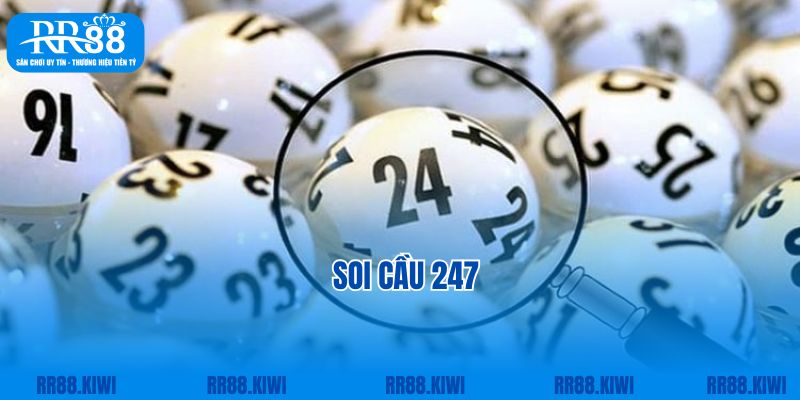 Soi Cầu 247 - Nơi Soi Cầu Xổ Số Miễn Phí Tại Nhà Cái RR88