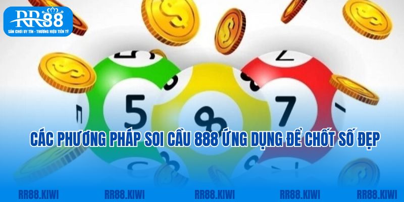 Mẹo hay soi cầu 888 để chốt số đẹp